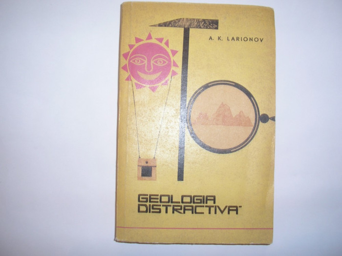 A K Larionov Geologia distractiva Ed. Tineretului 1964