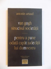 VAN GOGH SINUCISUL SOCIETATII PENTRU A PUNE ODATA CAPAT JUDECATII LUI DUMNEZEU de ANTONIN ARTAUD , 2004 foto