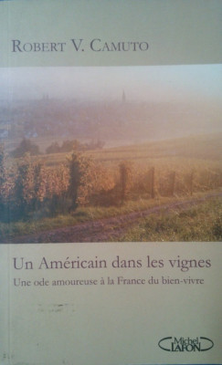 UN AMERICAIN DANS LES VIGNES - Robert V. Camuto (Carte in limba franceza) foto