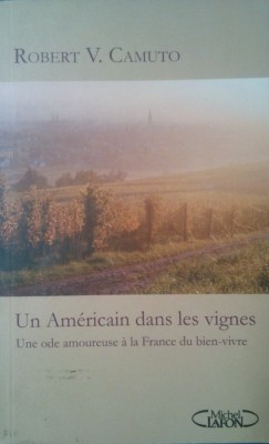 UN AMERICAIN DANS LES VIGNES - Robert V. Camuto (Carte in limba franceza) foto