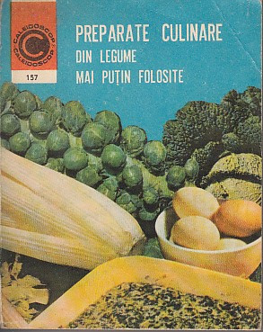 Preparate culinare din legume mai putin folosite - I.Beresiu, R.Ciofu foto