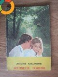 Instinctul fericirii - de Andre Maurois, 1993, Alta editura