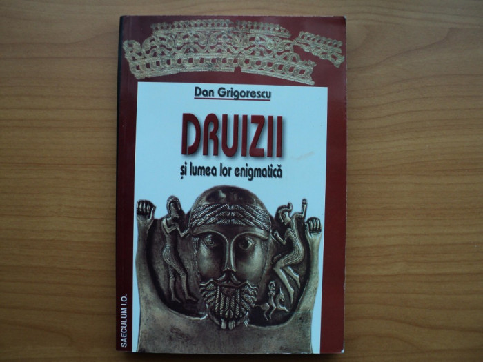 DRUIZII si lumea lor enigmatica - DAN GRIGORESCU, Editura Saeculum I.O. Vestala