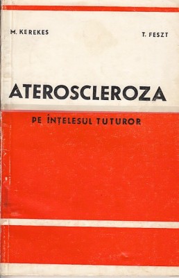 Ateroscleroza pe intelesul tuturor - M. Kerekes, T. Feszt foto