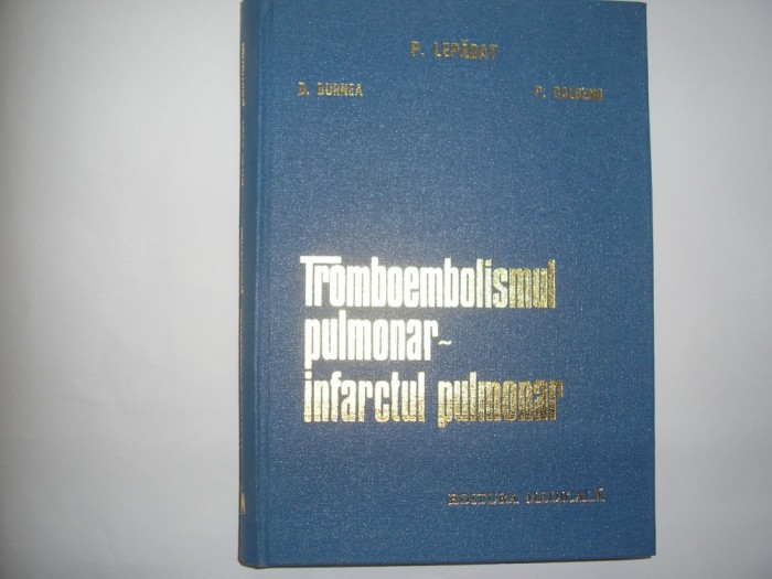 P.LEPADAT*D.BURNEA*P.GALBENU - TROMBOEMBOLISMUL PULMONAR. INFARCTUL PULMONAR