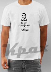 Tricou Mihaita din Berceni keep calm &amp;quot;mai bine cumparam 10 porci&amp;quot; funny youtube video film parodie street style dope swag idee cadou foto