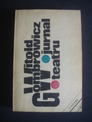 WITOLD GOMBROWICZ - JURNAL * TEATRU {contine dedicatia si autograful autoarei Olga Zaicik} foto