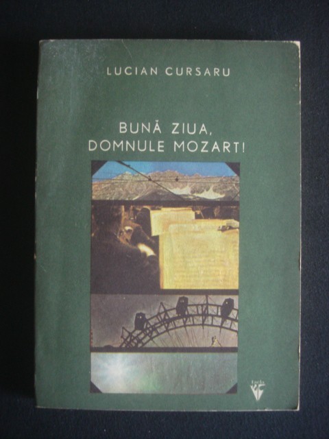 LUCIAN CURSARU - BUNA ZIUA, DOMNULE MOZART! {contine dedicatia si autograful autorului}