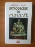 K0a Introducere in arta - ARTHUR JONES, Alta editura