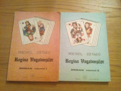 REGINA VAGABONTILOR -- Michel Zevaco -- roman 2 vol., 1992, 168 + 157 p foto