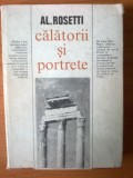 K0a Al. Rosetti - Calatorii Si Portrete, 1977, Alta editura