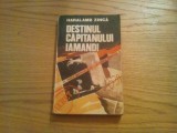 DESTINUL CAPITANULUI IAMANDI - Haralamb Zinca - Editura Militara, 1982, 299 p., Alta editura