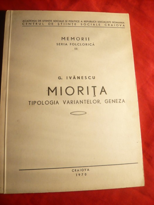 Ghe. Ivanescu - Miorita- Tipologia Variantelor, Geneza -Prima Ed.1970 - Cu dedicatie si autograf