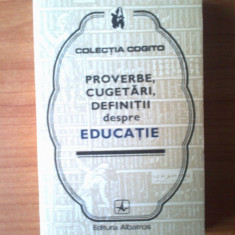 j Proverbe, cugetari, definitii despre educatie (Cogito) - stare foarte buna