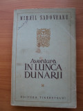 AVENTURA IN LUNCA DUNARII - MIHAIL SADOVEANU, EDITURA TINERETULUI, 1954 , PG. 208, prima editie in stare buna