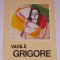 VASILE GRIGORE- EXPOZITIA RETROSPECTIVA DE PICTURA SI DESEN- 1985- ALBUM PICTURA- CONTINE SEMNATURA, DEDICATIA PICTORULUI