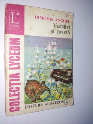 Dimitrie Anghel - Versuri si proza Ed. Lyceum 1978 foto