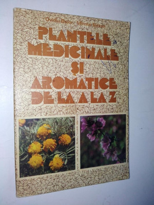 PLANTELE MEDICINALE SI AROMATICE DE LA A LA Z - Bucuresti - 1984 foto