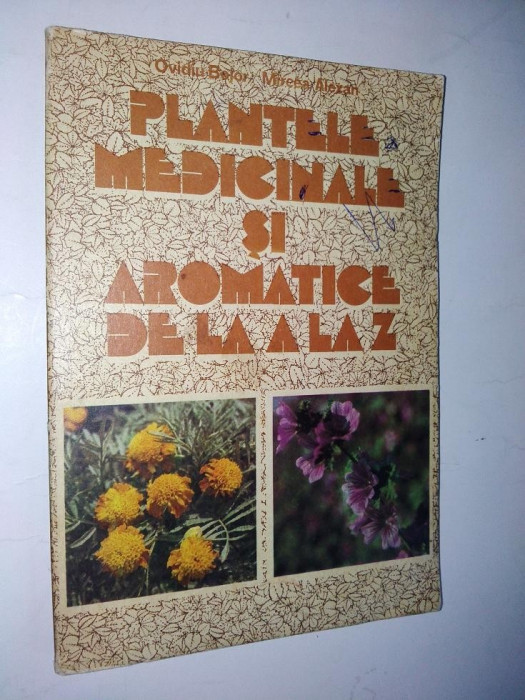 PLANTELE MEDICINALE SI AROMATICE DE LA A LA Z - Bucuresti - 1984