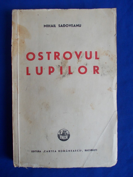 MIHAIL SADOVEANU - OSTROVUL LUPILOR - EDITIA A - II-A - BUCURESTI - 1948