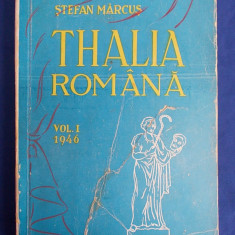 STEFAN MARCUS - THALIA ROMANA * ISTORICUL TEATRULUI ROMANESC , ED 1-A , 1946 *