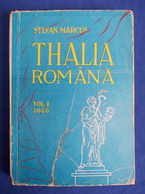 STEFAN MARCUS - THALIA ROMANA * ISTORICUL TEATRULUI ROMANESC , ED 1-A , 1946 * foto