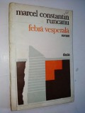 Marcel Constantin Runcanu &amp;ndash; Febra vesperala ( roman) &amp;ndash; Ed. Dacia- 1982, Alta editura