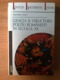 C Aureliu Goci - Geneza si structura poeziei romanesti in secolul XX, 2001, Alta editura