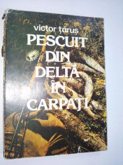 Victor Tarus &amp;amp;ndash; Pescuit din Delta si Carpati Ed. Sport Turism - 1983 foto