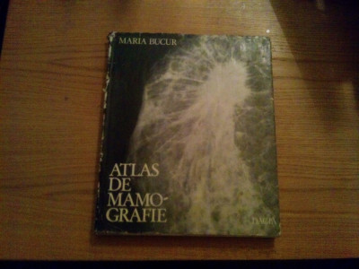 ATLAS DE MAMOGRAFIE - Maria Bucur - 1977, 297 p. cu imagini in text foto