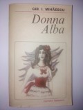 Cumpara ieftin Gib. I. Mihaescu - Donna Alba Ed. Eminescu -1981, 1984, Alta editura, Gib I. Mihaescu