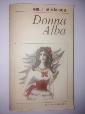 Gib. I. Mihaescu - Donna Alba Ed. Eminescu -1981 foto