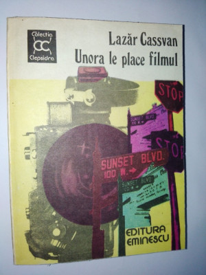 Lazar Cassavan- Unora le place filmul Ed. Eminescu 1981 foto