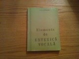 ELEMENTE DE ESTETICA VOCALA - Liviu Cimpeanu (autograf) - 1975, 229 p.