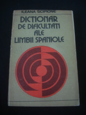 ILEANA SCIPIONE - DICTIONAR DE DIFICULTATI ALE LIMBII SPANIOLE foto