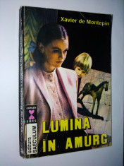 Xavier de Montepin &amp;amp;ndash; Lumina in amurg Ed. Saeculum -1993 foto