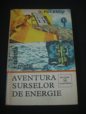 G. FOLESCU - AVENTURA SURSELOR DE ENERGIE foto