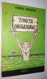 Cumpara ieftin Tudor Ionescu &amp;ndash; Tinuta obligatorie Ed. Dacia -1986, Alta editura