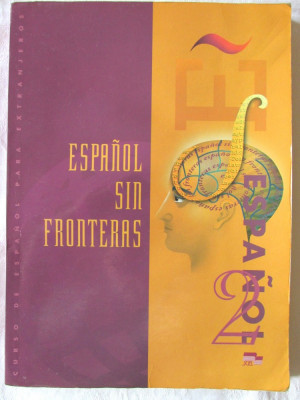 &amp;quot;ESPANOL SIN FRONTERAS, Libro del Alumno. Nivel Intermedio&amp;quot;, J. S. Lobato / C. Moreno Garcia / I. Santos Gargallo, 2001. Limba spaniola, nivel mediu foto