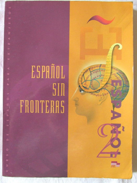 &quot;ESPANOL SIN FRONTERAS, Libro del Alumno. Nivel Intermedio&quot;, J. S. Lobato / C. Moreno Garcia / I. Santos Gargallo, 2001. Limba spaniola, nivel mediu