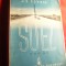 J.S.Schall - Suez -Poarta Popoarelor - Ed. Gorjan 1942