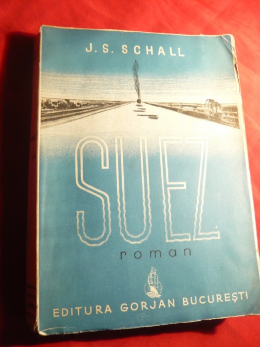J.S.Schall - Suez -Poarta Popoarelor - Ed. Gorjan 1942