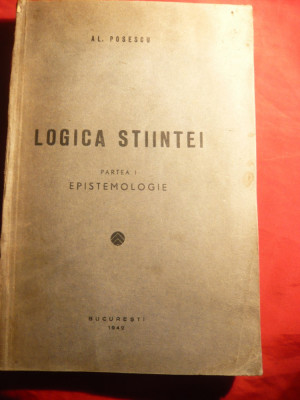 Al.Posescu - Logica Stiintei - Partea I - Epistemologie - Prima Ed. 1942 foto