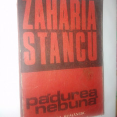 Zaharia Stancu &ndash; Padurea Nebuna Ed. Scrisul Romanesc -1986