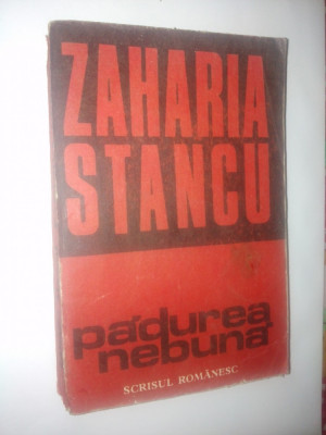 Zaharia Stancu &amp;amp;ndash; Padurea Nebuna Ed. Scrisul Romanesc -1986 foto
