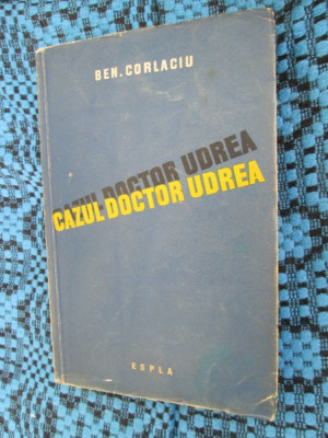 Ben CORLACIU - CAZUL DOCTOR UDREA (prima editie - 1959 - stare IMPECABILA!) foto