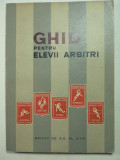 GHID PENTRU ELEVII ARBITRI - EDITAT DE C.C. AL U.T.M.