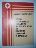 Rolul activistului voluntar in educatia sanitara a maselor Ed. Medicala 1973, Alta editura