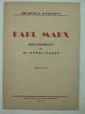 KARL MARX - SCHITA BIOGRAFICA - DR. OTTOI CALIN - BIBLIOTECA SOCIALISTA - EDITURA PARTIDULUI SOCIAL DEMOCRAT - 1944