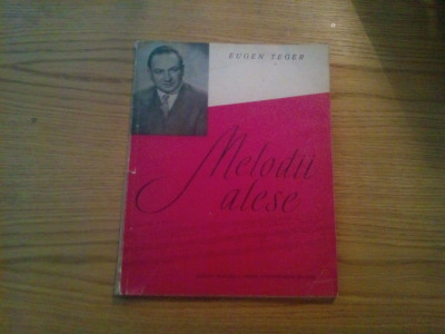 EUGEN TEGER -- Melodii Alese -- partitura, 1965. 98 p. foto